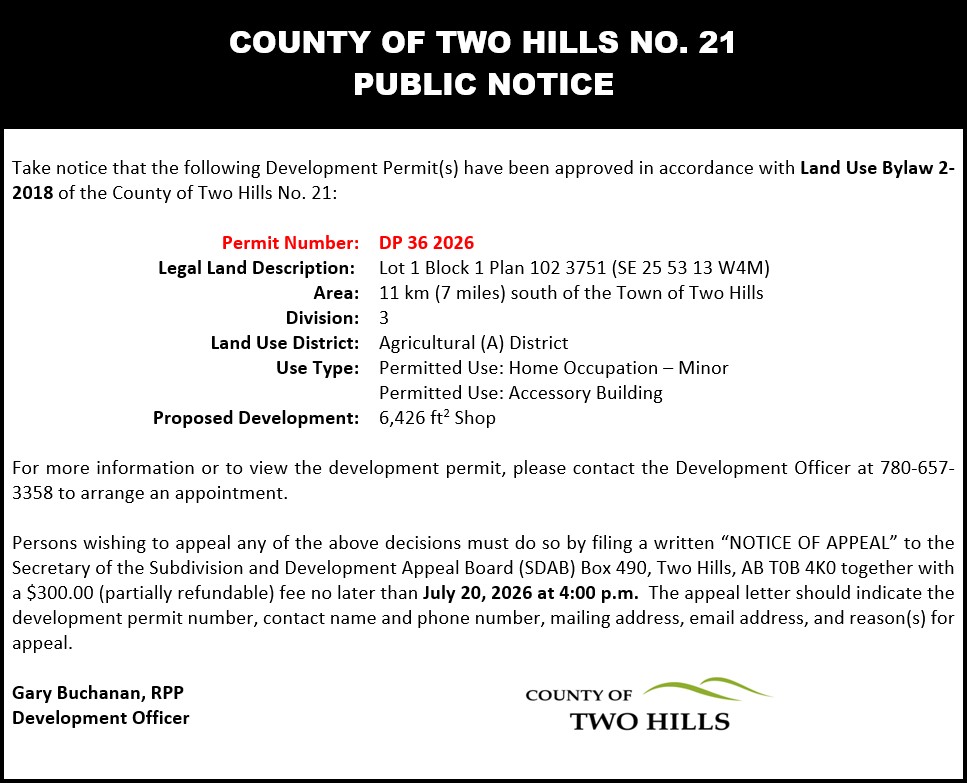 Development Permit 36 2026; Lot 1 Block 1 Plan 102 3751 (SE 25 53 13 W4); 11km south of the Town of Two Hills; Division 3; Land Use District: Agricultural (A) District;  Use Type: Permitted Use - Home Occupation - Minor/Accessory Building;  Proposed Development: 6426sqft Shop