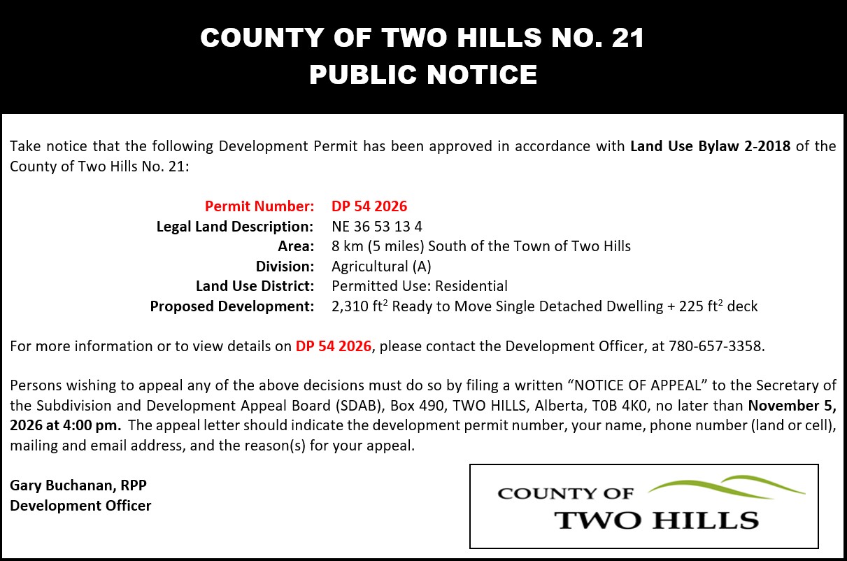 Development Permit 54 2026;  NE 36 53 13 4;  8km south of the Town of Two Hills;  Division 3;  Land Use District: Agricultural (A);  Use Type: Permitted Use — Residential;  Proposed Development: 2310sqft Ready to Move Single Detached Dwelling + 225sqft deck